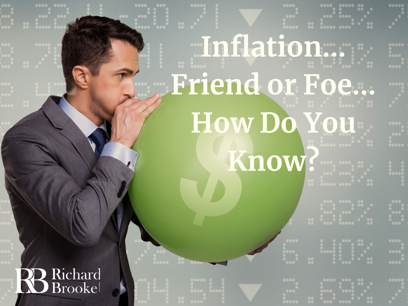 Inflation...Friend or Foe...How do you know?